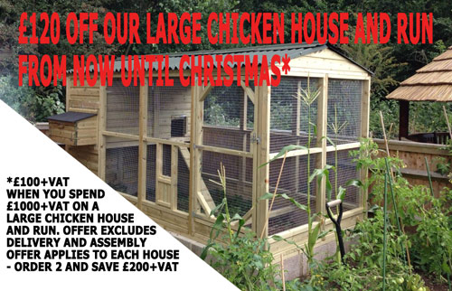 Save £120 off a chicken house and run when you spend £1200 or more on a chicken house.